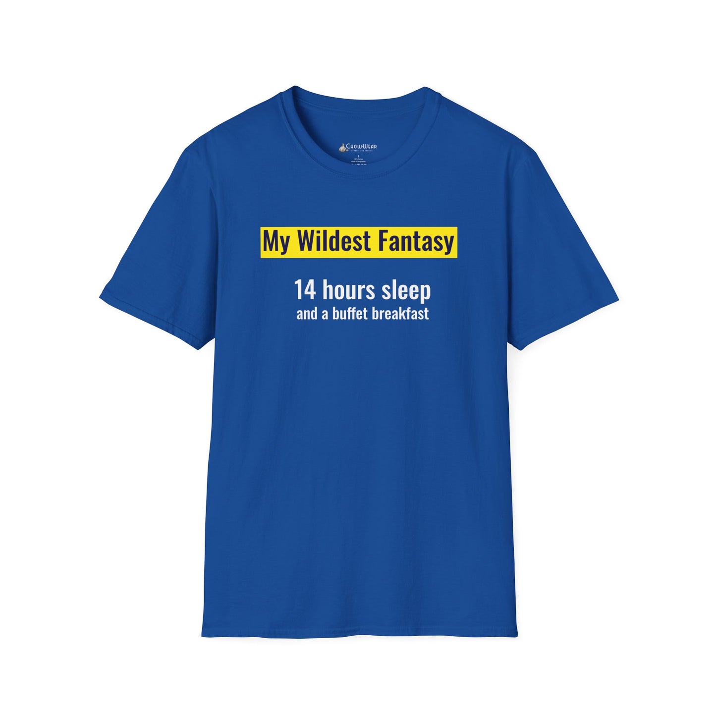 "My Wildest Fantasy: 14 Hours Sleep and a Buffet Breakfast" Food Lovers T-shirt