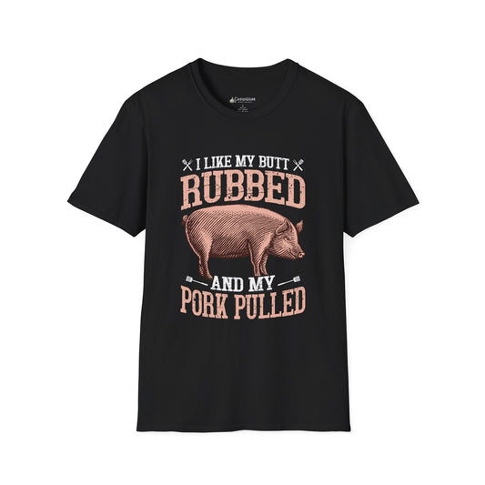 BBQ Humor T-Shirt — "I Like My Butt Rubbed and My Pork Pulled" Pig BBQ Tee