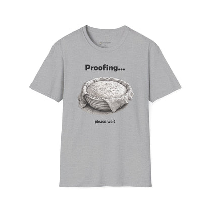Proofing Bread T-Shirt — "Proofing... please wait" Baking Shirt