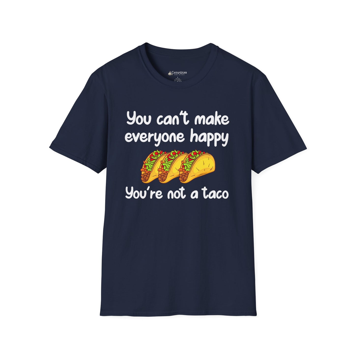 T-Shirt: "You can't make everyone happy, you're not a taco" Funny Taco Graphic Tee