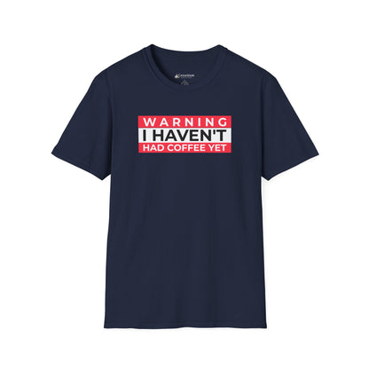 Warning I Haven't Had Coffee Yet T-Shirt — Funny Coffee Lover Tee