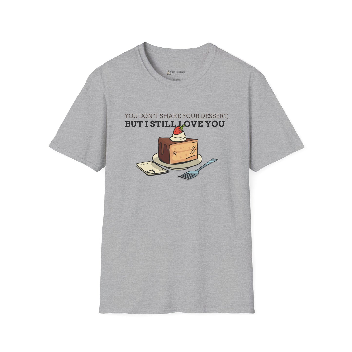 You Don’t Share Your Dessert But I Still Love You T-Shirt — Cute Cheesecake Graphic Tee for Foodie Couples
