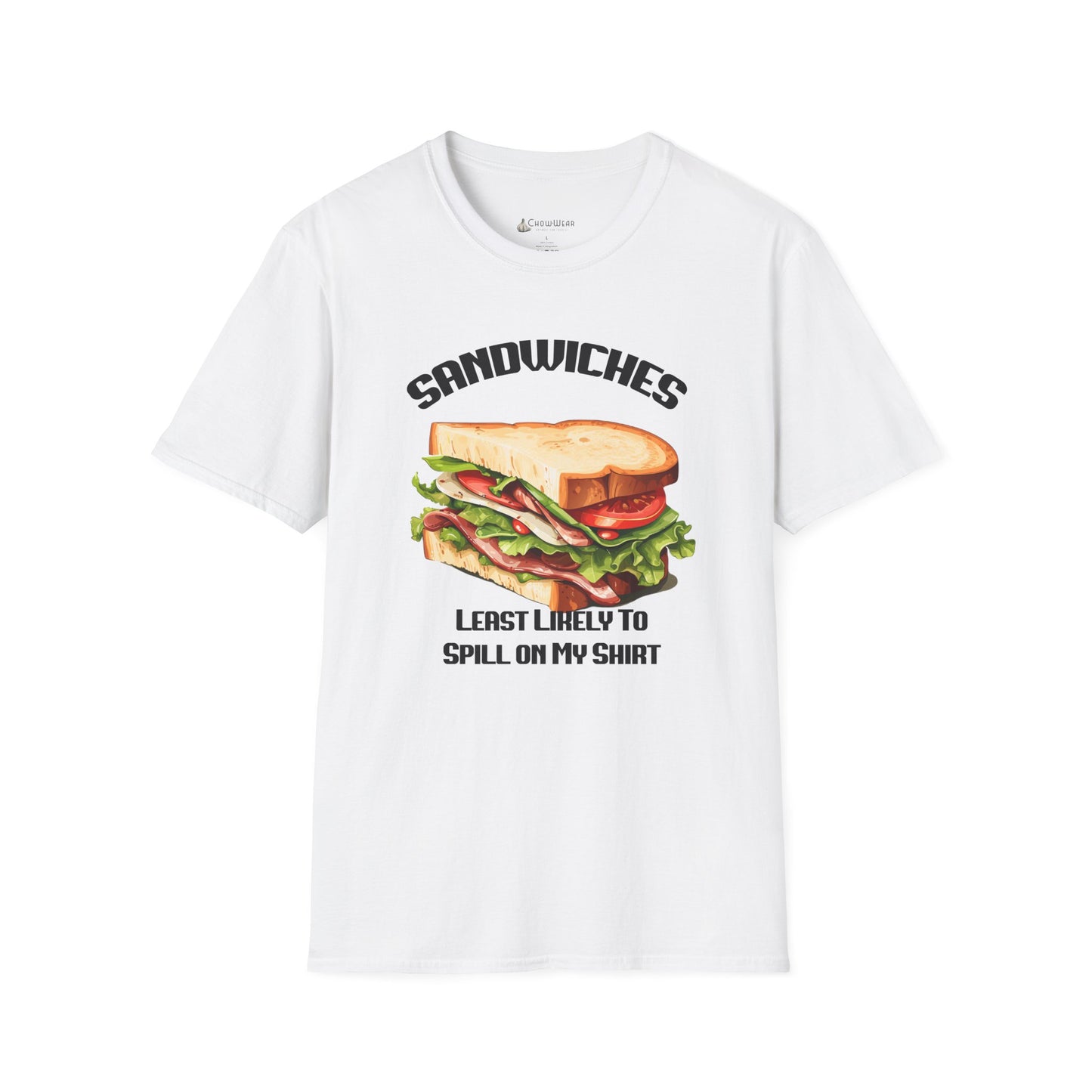 Sandwiches Graphic T-Shirt — "Least Likely to Spill on My Shirt"