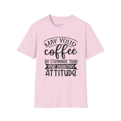 Coffee T-Shirt — "May Your Coffee Be Stronger Than Your Daughter’s Attitude" Funny Mom Tee