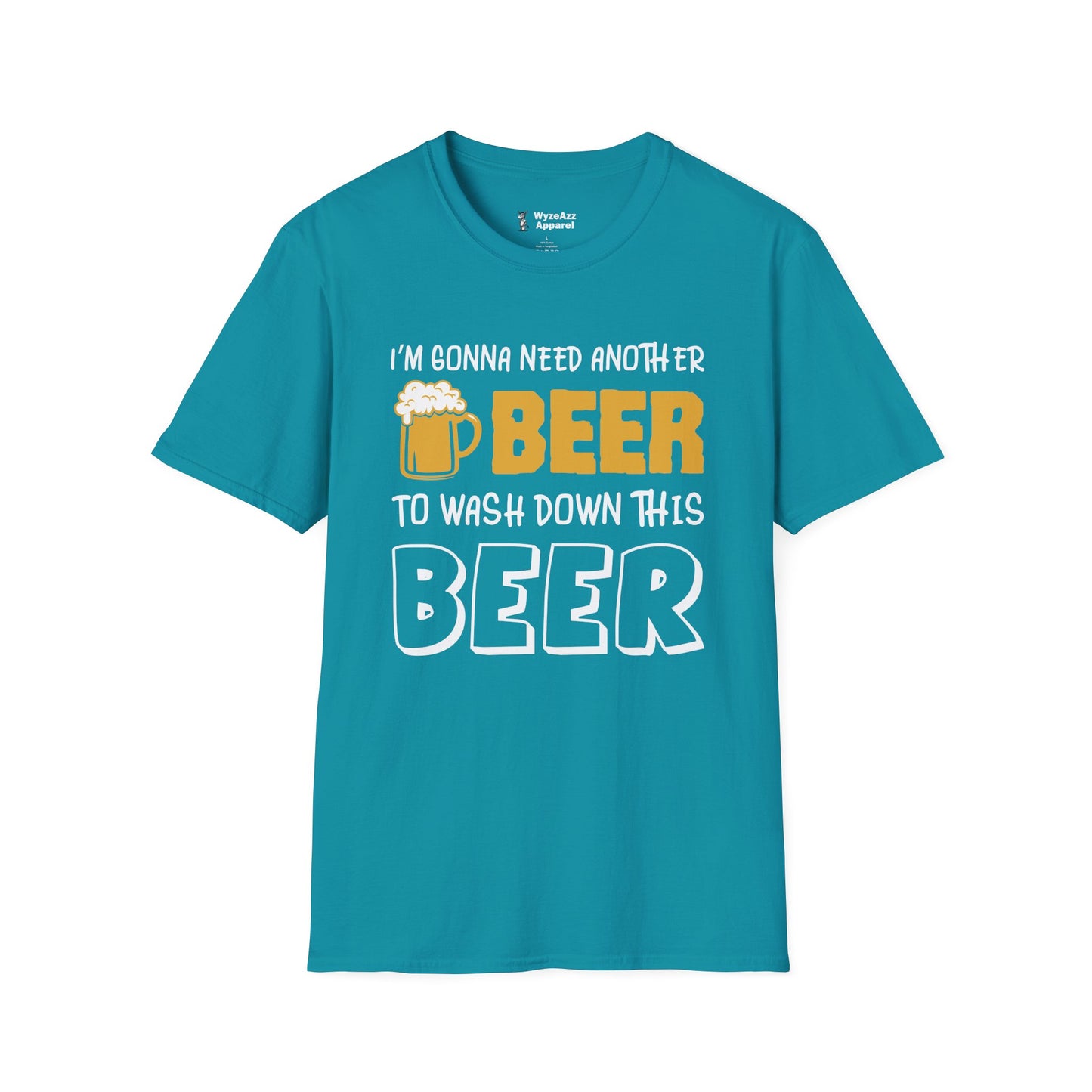 Beer T-Shirt - "I'm Gonna Need Another Beer to Wash Down This Beer" Funny Drinking Tee