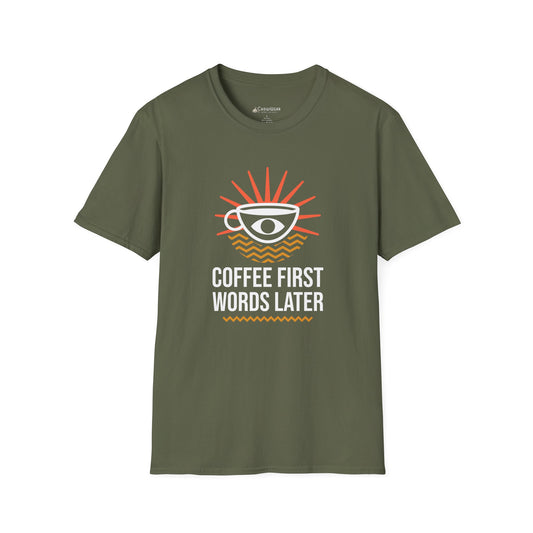 Coffee First, Words Later T-Shirt