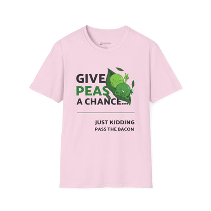 Give Peas a Chance T-Shirt — "Just Kidding, Pass the Bacon" Funny Veggie Humor Tee