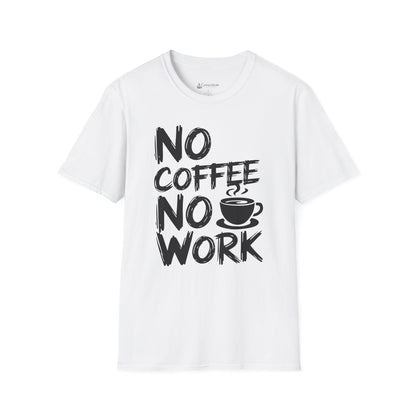 T-Shirt — "No Coffee No Work" Funny Coffee Lover Tee