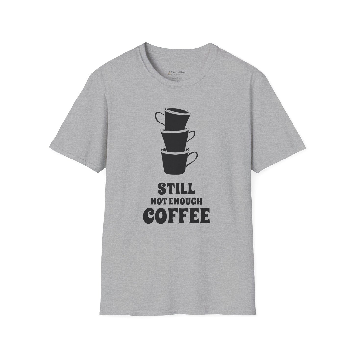 Coffee T-Shirt — "Still Not Enough Coffee" Funny Caffeine Tee