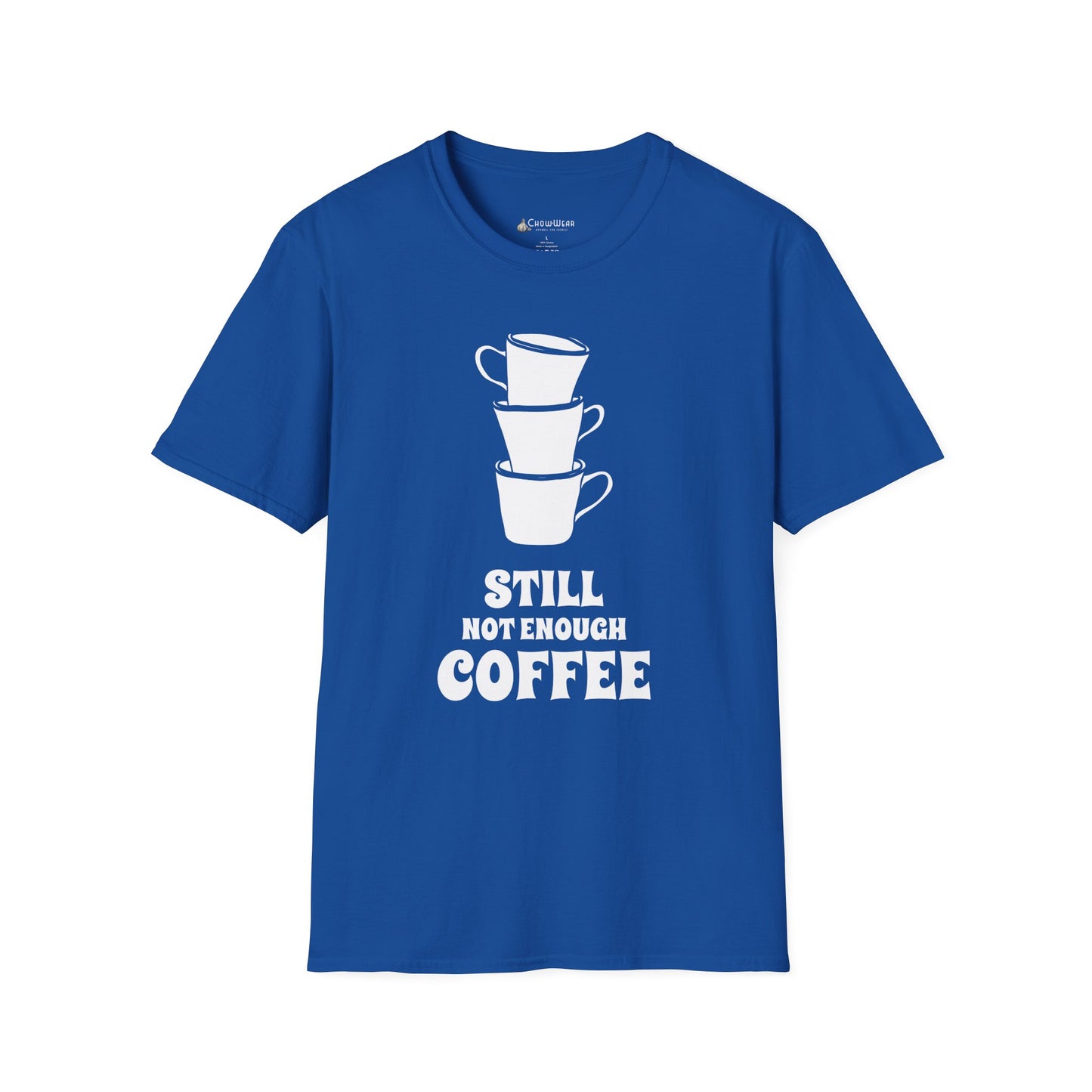 Coffee T-Shirt — "Still Not Enough Coffee" Funny Caffeine Tee