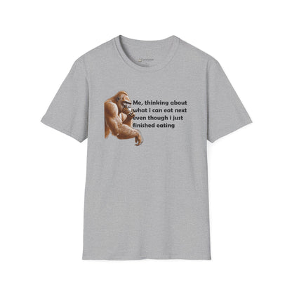 Funny Foodie T-Shirt — "Me, thinking about what I can eat next even though I just finished eating" Graphic Tee