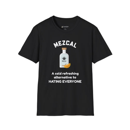 Mezcal T-Shirt — "A cold refreshing alternative to HATING EVERYONE" Funny Tee