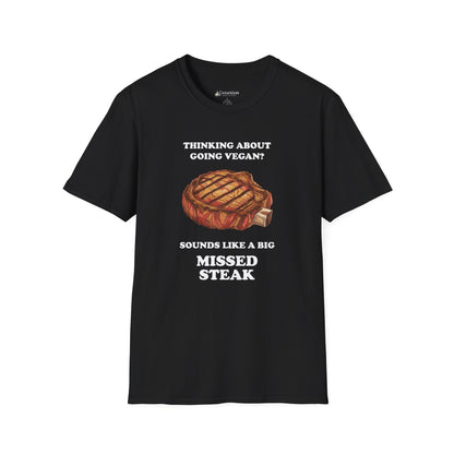 Funny 'Thinking About Going Vegan? Sounds Like a Big Missed Steak' T-Shirt