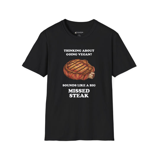 Funny 'Thinking About Going Vegan? Sounds Like a Big Missed Steak' T-Shirt