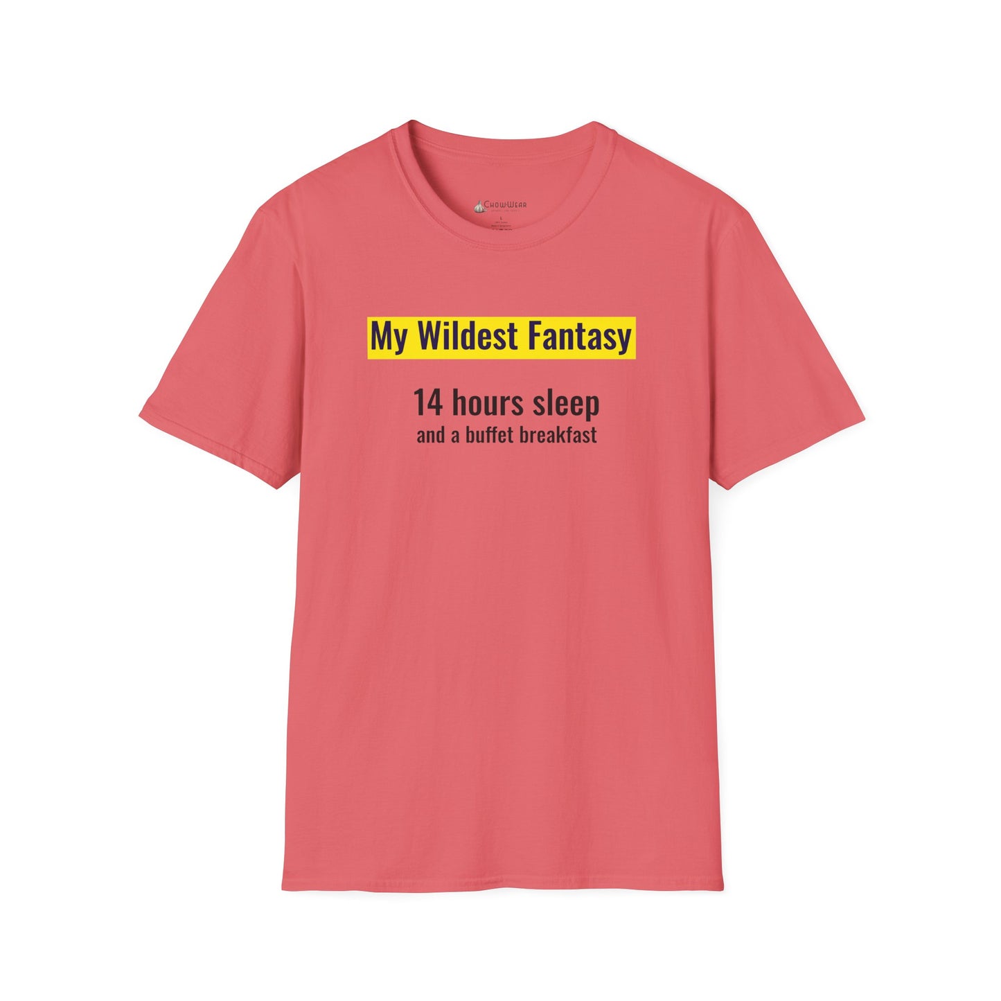 "My Wildest Fantasy: 14 Hours Sleep and a Buffet Breakfast" Food Lovers T-shirt