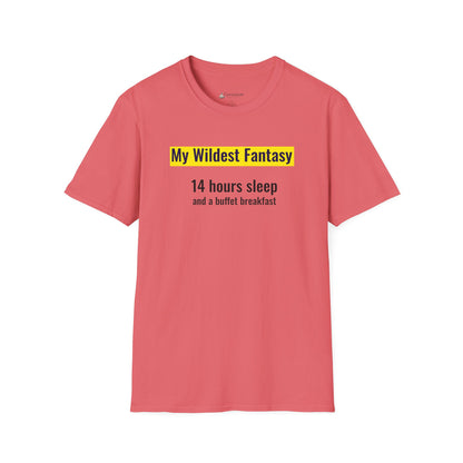 "My Wildest Fantasy: 14 Hours Sleep and a Buffet Breakfast" Food Lovers T-shirt