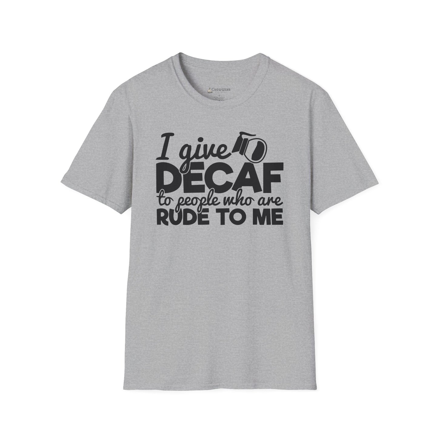 Decaf Coffee T-Shirt — "I Give Decaf to People Who Are Rude to Me" Funny Coffee Tee