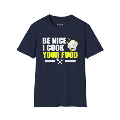 Be Nice I Cook Your Food T-Shirt – Funny Chef Cooking Shirt for Home Cooks & BBQ Lovers