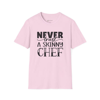 Never Trust a Skinny Chef T-Shirt – Funny Chef Diet Cooking Shirt