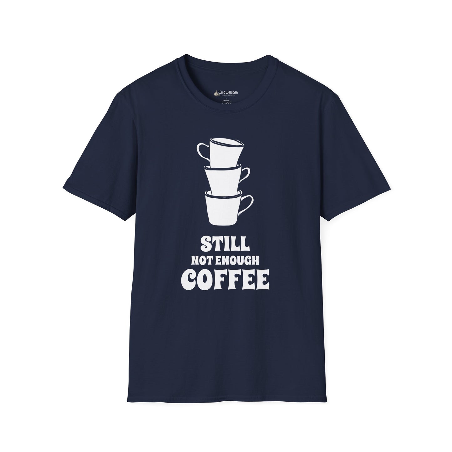 Coffee T-Shirt — "Still Not Enough Coffee" Funny Caffeine Tee