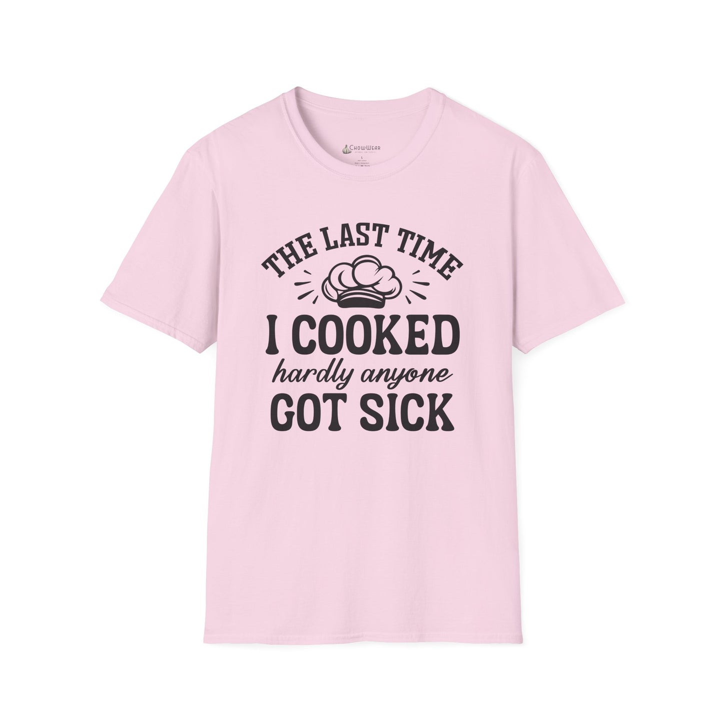 Cooking Joke T-Shirt — "The Last Time I Cooked Hardly Anyone Got Sick" Funny Chef Tee