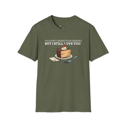 You Don’t Share Your Dessert But I Still Love You T-Shirt — Cute Cheesecake Graphic Tee for Foodie Couples