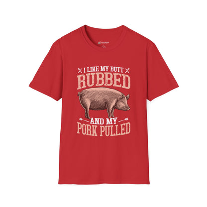 BBQ Humor T-Shirt — "I Like My Butt Rubbed and My Pork Pulled" Pig BBQ Tee