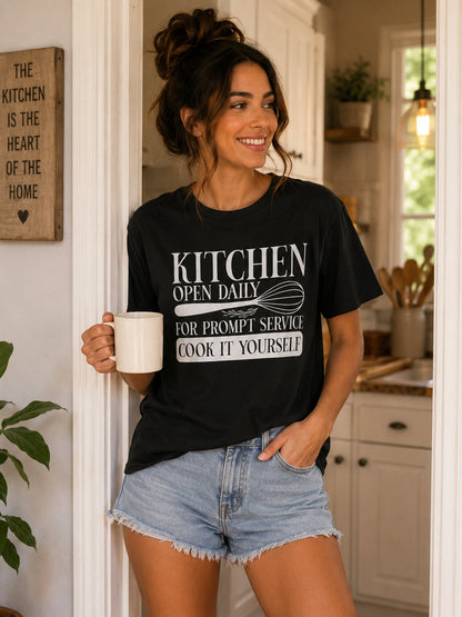 Kitchen Open Daily T-Shirt — "For Prompt Service Cook It Yourself" Funny Chef Tee