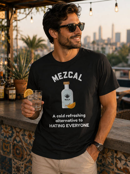 Mezcal T-Shirt — "A cold refreshing alternative to HATING EVERYONE" Funny Tee