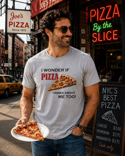 Pizza Thinks About Me Too T-Shirt — Funny Pizza Lovers Tee