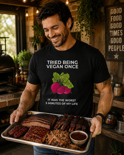 Funny Vegan T-Shirt "Tried Being Vegan Once — It Was the Worst 5 Minutes of My Life"