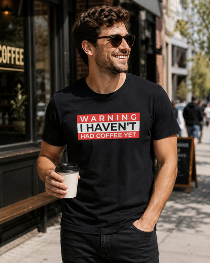 Warning I Haven't Had Coffee Yet T-Shirt — Funny Coffee Lover Tee